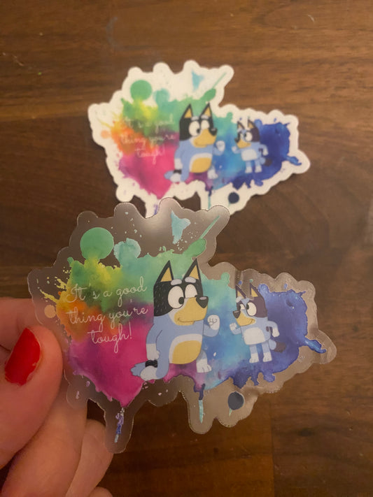 Good thing your tough sticker